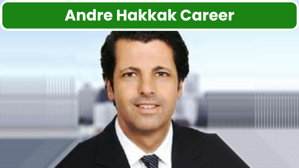 Andre Hakkak Career