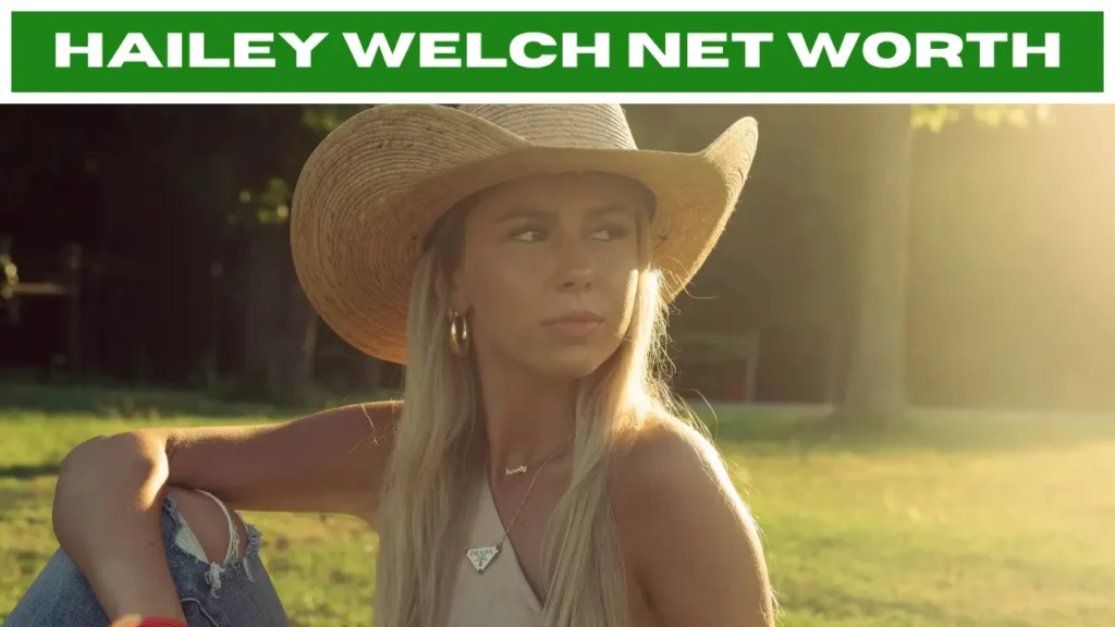 Hailey Welch Net Worth